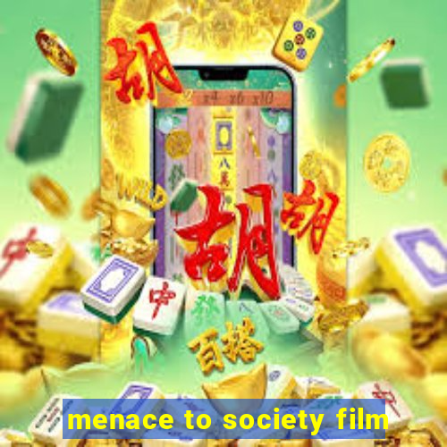 menace to society film